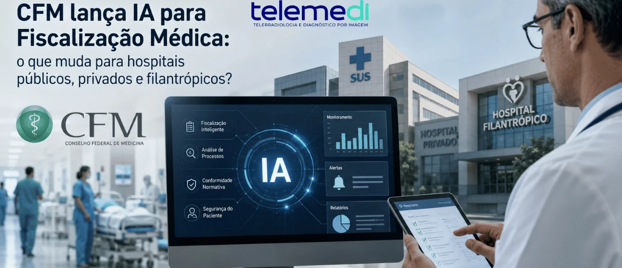 CFM lança IA para Fiscalização Médica: o que muda para hospitais públicos, privados e filantrópicos?
