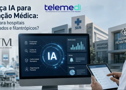 CFM lança IA para Fiscalização Médica: o que muda para hospitais públicos, privados e filantrópicos?