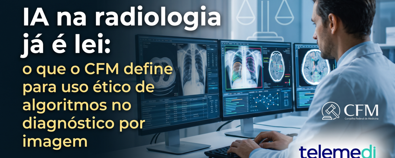 IA na radiologia: Resolução CFM 2.454/2026 e supervisão humana no diagnóstico por imagem