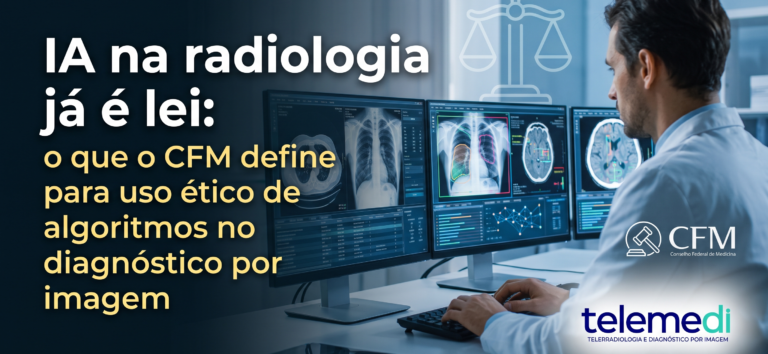IA na radiologia já é lei: o que o CFM define para uso ético de algoritmos no diagnóstico por imagem